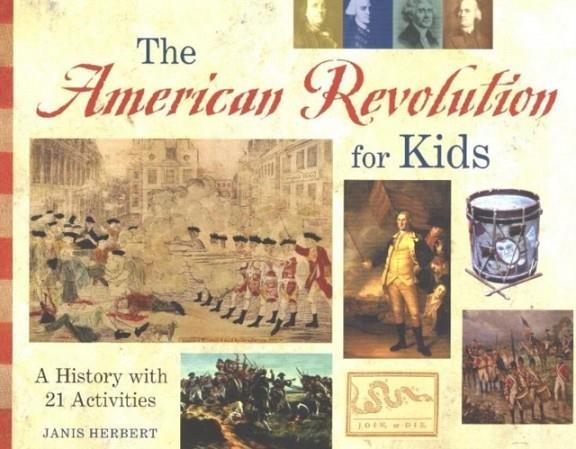 THE AMERICAN REVOLUTION FOR KIDS | 9781556524561 | HERBERT, JANIS