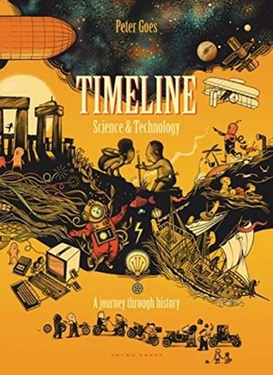 TIMELINE SCIENCE AND TECHNOLOGY : A VISUAL HISTORY OF OUR WORLD | 9781776573004 | PETER GOES