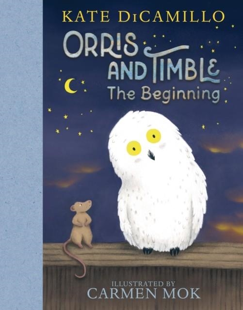 ORRIS AND TIMBLE: THE BEGINNING | 9781536222791 | KATE DI CAMILLO