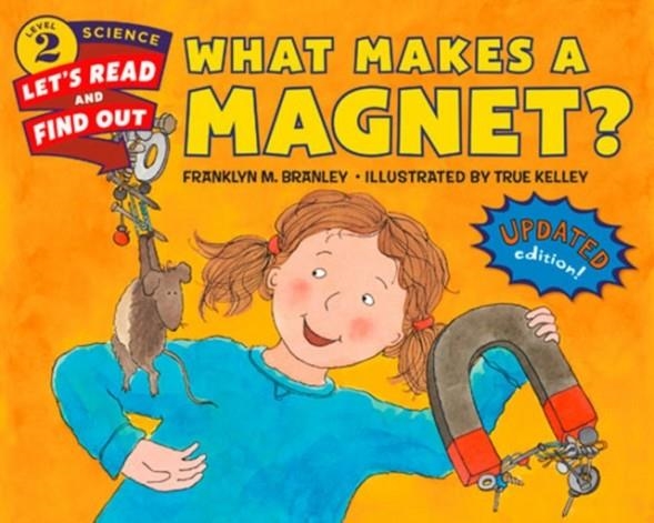 WHAT MAKES A MAGNET? | 9780062338013 | FRANKLYN M. BRANLEY