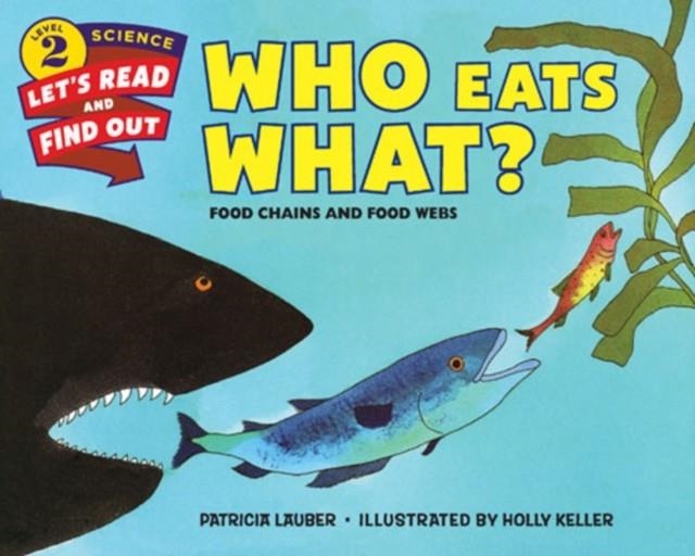 WHO EATS WHAT? : FOOD CHAINS AND FOOD WEBS | 9780062382115 | PATRICIA LAUBER