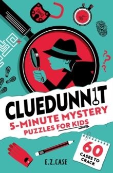 CLUEDUNNIT : 5-MINUTE MYSTERY PUZZLES FOR KIDS | 9781408374252 | VARIOUS
