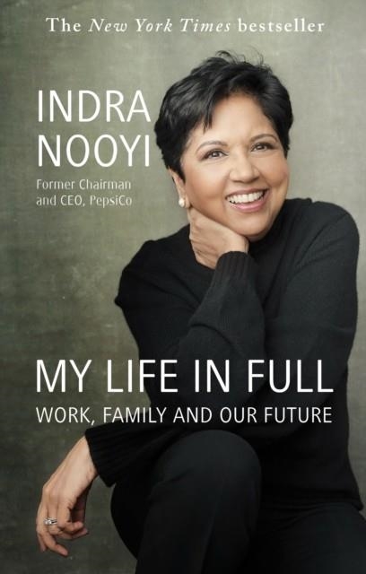 MY LIFE IN FULL : WORK, FAMILY AND OUR FUTURE | 9780349426112 | INDRA NOOYI