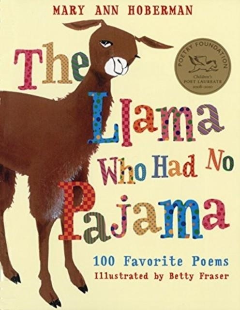 THE LLAMA WHO HAD NO PAJAMA : 100 FAVORITE POEMS | 9780152055714 |  MARY ANN HOBERMAN