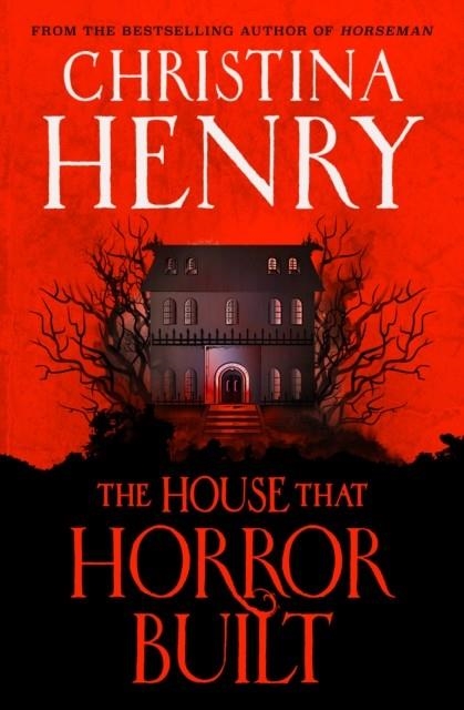 THE HOUSE THAT HORROR BUILT | 9781803364032 | CHRISTINA HENRY