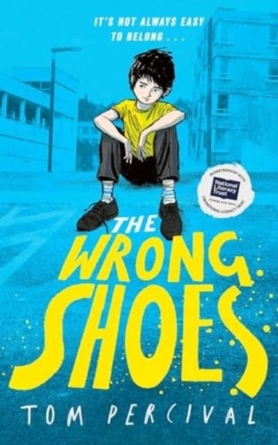 THE WRONG SHOES : THE VITAL NEW NOVEL FROM THE BESTSELLING CREATOR OF BIG BRIGHT FEELINGS | 9781398536104 | TOM PERCIVAL