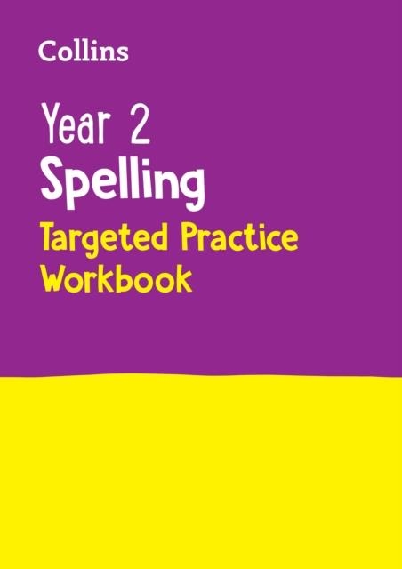 YEAR 2 SPELLING TARGETED PRACTICE WORKBOOK | 9780008627096