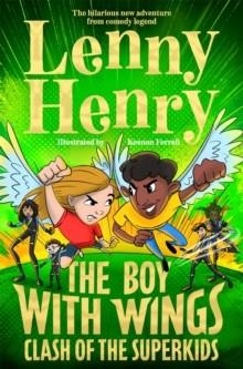 THE BOY WITH WINGS 02: CLASH OF THE SUPERKIDS | 9781529067903 | LENNY HENRY