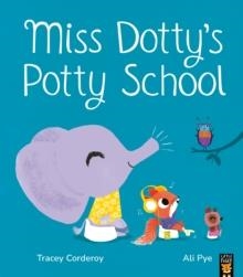 MISS DOTTY'S POTTY SCHOOL | 9781801044059 | TRACEY CORDEROY