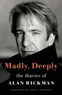 MADLY, DEEPLY : THE DIARIES OF ALAN RICKMAN | 9781250847959 | ALAN RICKMAN/RIMA HORTON