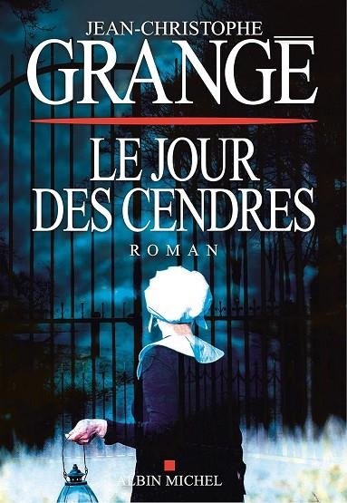 LE JOUR DES CENDRES | ? 9782226439420 |  JEAN-CHRISTOPHE GRANGÉ