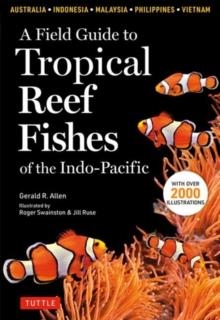 FIELD GUIDE TO TROPICAL REEF FISHES OF THE INDO PACIFIC | 9780804852791 | G. ALLEN 