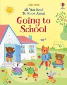 ALL YOU NEED TO KNOW ABOUT GOING TO SCHOOL | 9781805077060 | FELICITY BROOKS