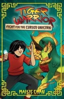 TIGER WARRIOR 05: FIGHT FOR THE CURSED UNICORN | 9781408370971 | MAISIE CHAN