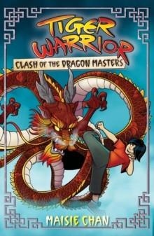 TIGER WARRIOR 06: CLASH OF THE DRAGON MASTERS | 9781408371008 | MAISIE CHAN