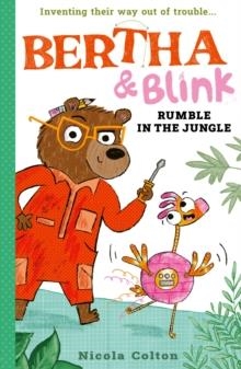 BERTHA AND BLINK: RUMBLE IN THE JUNGLE | 9781788956437 | NICOLA COLTON