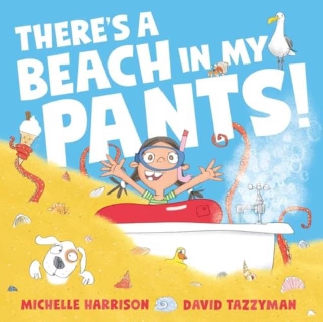 THERE'S A BEACH IN MY PANTS! | 9781398511521 | MICHELLE HARRISON