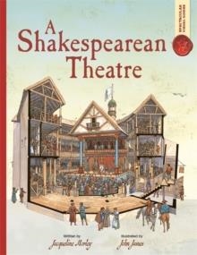 SPECTACULAR VISUAL GUIDES: A SHAKESPEAREAN THEATRE | 9781800787735 | JACQUELINE MORLEY