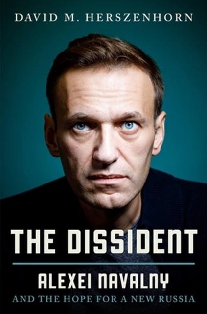 THE DISSIDENT : ALEXEI NAVALNY | 9781538771600 | DAVID HERSZENHORN 