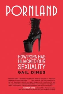 PORNLAND : HOW PORN HAS HIJACKED OUR SEXUALITY | 9780807001547 | GAIL DINES