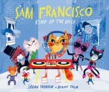 SAM FRANCISCO, KING OF THE DISCO | 9781915395139 | SARAH TAGHOLM