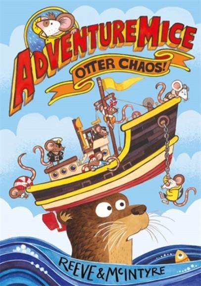 ADVENTUREMICE: OTTER CHAOS | 9781788452670 | PHILIP REEVE AND SARAH MCINTYRE