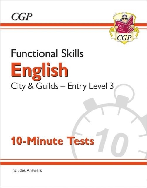 FUNCTIONAL SKILLS ENGLISH: CITY & GUILDS ENTRY LEVEL 3 - 10-MINUTE TESTS | 9781789089363