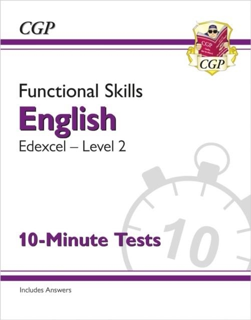 FUNCTIONAL SKILLS ENGLISH: EDEXCEL LEVEL 2 - 10-MINUTE TESTS | 9781789089325