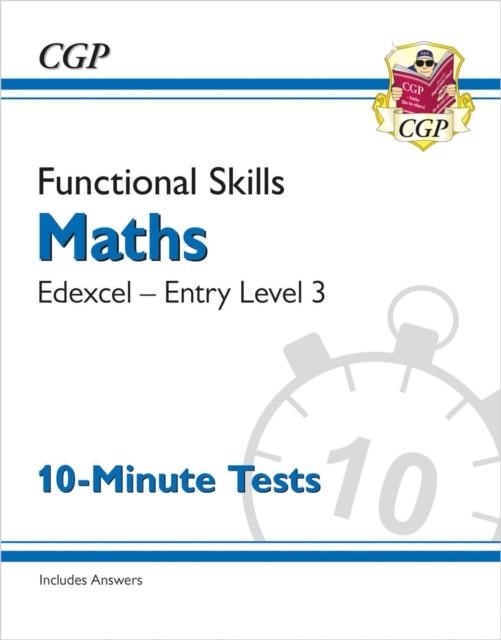 FUNCTIONAL SKILLS MATHS: EDEXCEL ENTRY LEVEL 3 - 10-MINUTE TESTS | 9781789089271