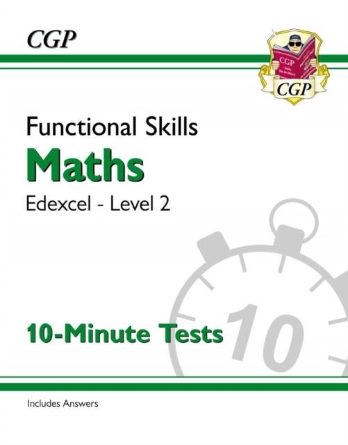 FUNCTIONAL SKILLS MATHS: EDEXCEL LEVEL 2 - 10-MINUTE TESTS | 9781789089295