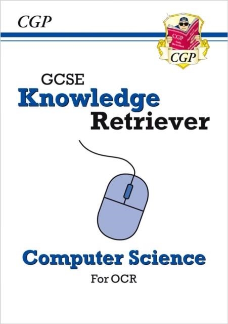 GCSE COMPUTER SCIENCE OCR KNOWLEDGE RETRIEVER | 9781789089509