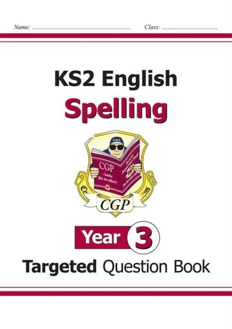 KS2 ENGLISH YEAR 3 SPELLING TARGETED QUESTION BOOK (WITH ANSWERS) | 9781782941279