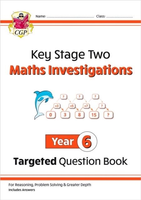 KS2 MATHS INVESTIGATIONS YEAR 6 TARGETED QUESTION BOOK | 9781789088984