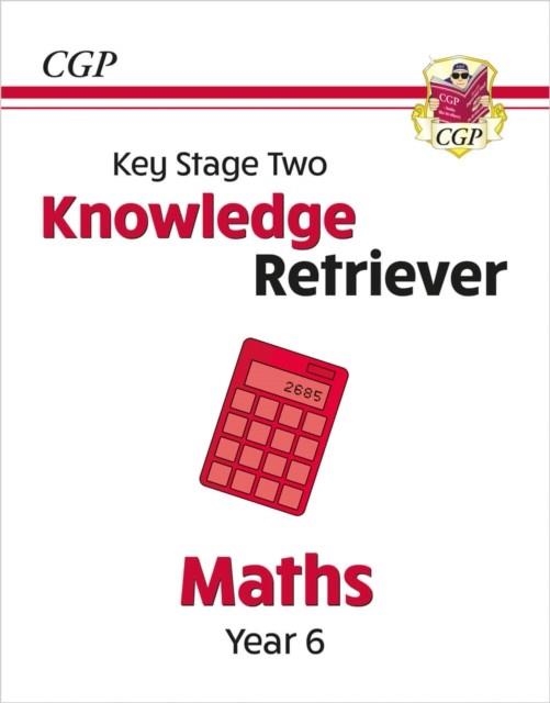 KS2 MATHS YEAR 6 KNOWLEDGE RETRIEVER | 9781789088748