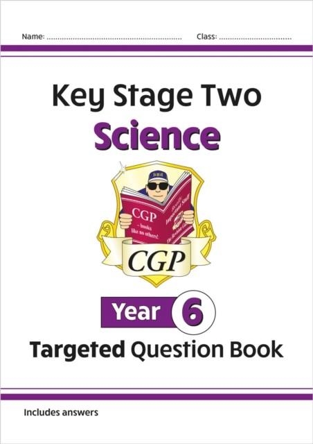 KS2 SCIENCE YEAR 6 TARGETED QUESTION BOOK (INCLUDES ANSWERS) | 9781789088878