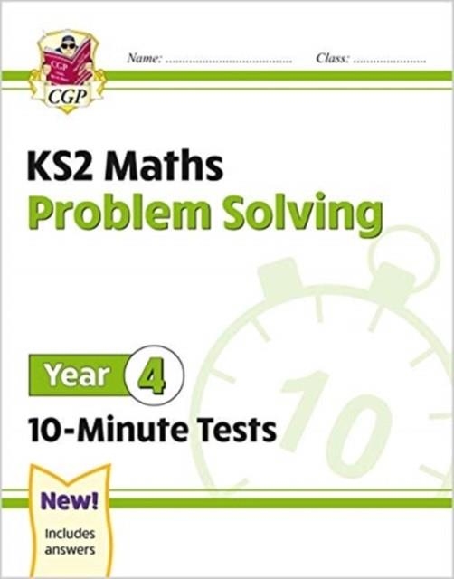 KS2 YEAR 4 MATHS 10-MINUTE TESTS: PROBLEM SOLVING | 9781789086447