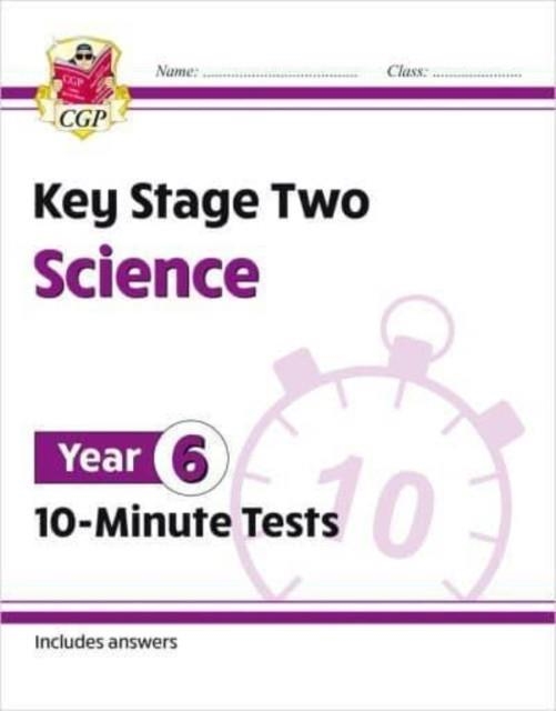 KS2 YEAR 6 SCIENCE 10-MINUTE TESTS | 9781789089066