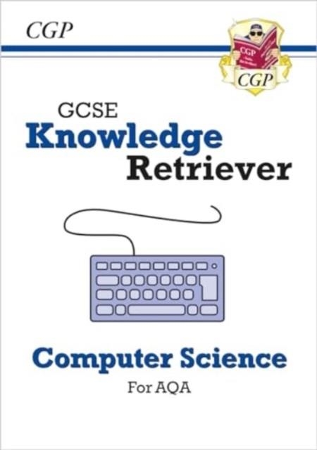 NEW GCSE COMPUTER SCIENCE AQA KNOWLEDGE RETRIEVER | 9781837741342