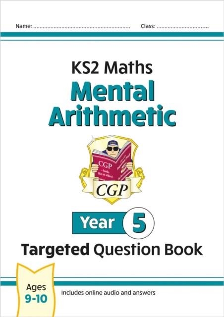 NEW KS2 MATHS YEAR 5 MENTAL ARITHMETIC TARGETED QUESTION BOOK (INCL. ONLINE ANSWERS & AUDIO TESTS) | 9781837740437