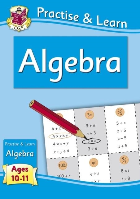 NEW PRACTISE & LEARN: ALGEBRA FOR AGES 10-11 | 9781847629845