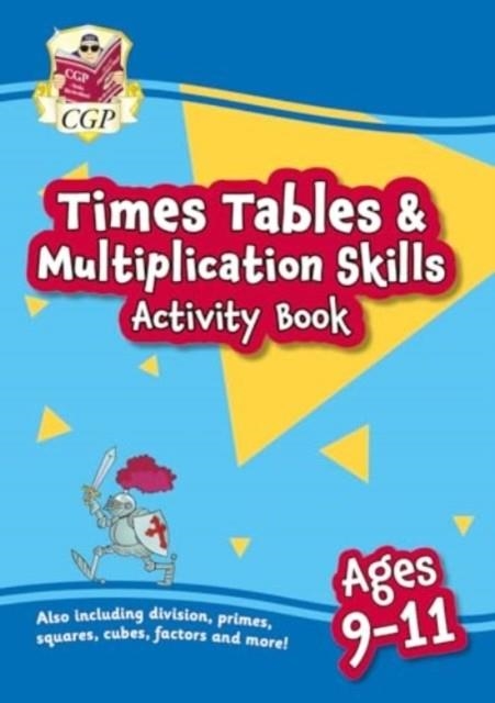 NEW TIMES TABLES & MULTIPLICATION SKILLS ACTIVITY BOOK FOR AGES 9-11 | 9781837740703