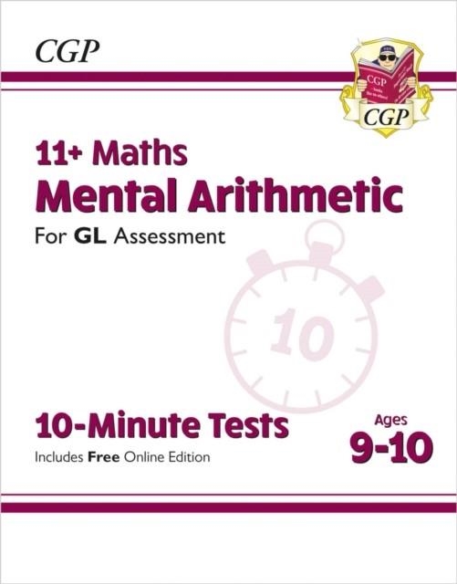 11+ GL 10-MINUTE TESTS: MATHS MENTAL ARITHMETIC - AGES 9-10 (WITH ONLINE EDITION) | 9781789085006