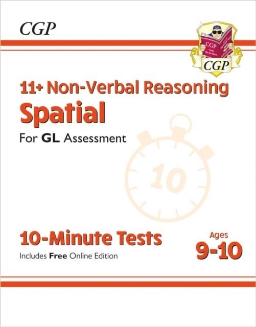 11+ GL 10-MINUTE TESTS: NON-VERBAL REASONING SPATIAL - AGES 9-10 (WITH ONLINE EDITION) | 9781789085013