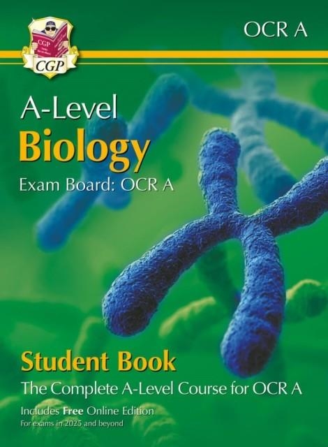 NEW A-LEVEL BIOLOGY FOR OCR A: YEAR 1 & 2 STUDENT BOOK WITH ONLINE EDITION (FOR EXAMS FROM 2025) | 9781837741373