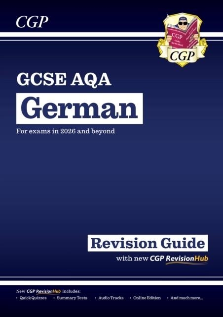 NEW GCSE GERMAN AQA REVISION GUIDE WITH CGP REVISIONHUB (FOR EXAMS FROM 2026) | 9781837741298