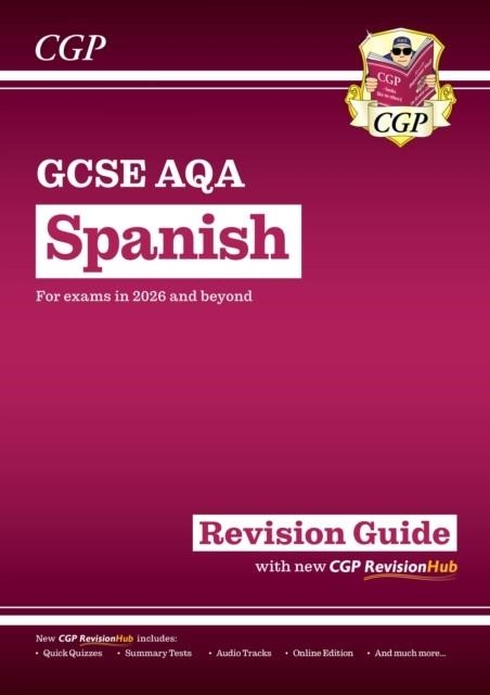 NEW GCSE SPANISH AQA REVISION GUIDE WITH CGP REVISIONHUB (FOR EXAMS FROM 2026) | 9781837741236