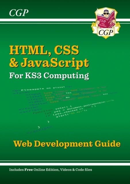 NEW KS3 COMPUTING: HTML, CSS & JAVASCRIPT WEB DEVELOPMENT GUIDE W/ ONLINE ED, CODING FILES & VIDEOS | 9781837740666