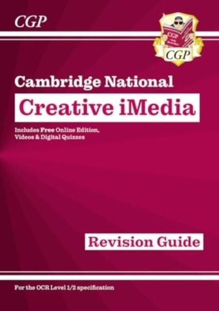 NEW OCR CAMBRIDGE NATIONAL IN CREATIVE IMEDIA: REVISION GUIDE INC ONLINE EDITION, VIDEOS AND QUIZZES | 9781837740833