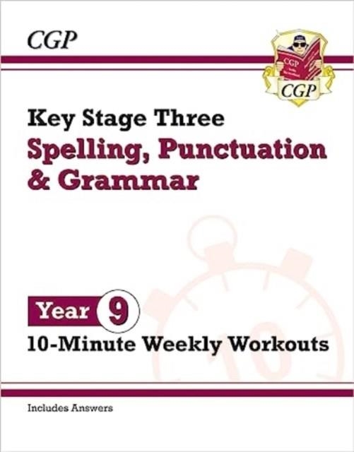 NEW KS3 YEAR 9 SPELLING, PUNCTUATION AND GRAMMAR 10-MINUTE WEEKLY WORKOUTS | 9781837740574