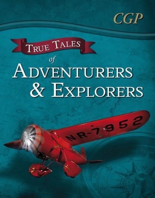 TRUE TALES OF ADVENTURERS & EXPLORERS - READING BOOK: ZHANG QIAN, LIVINGSTONE, BLY & EARHART | 9781847624765